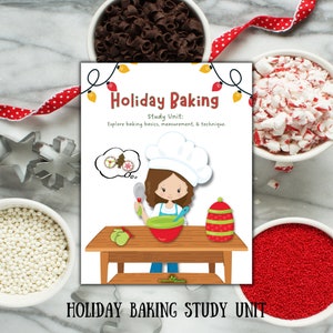 May include: A printable holiday baking study unit featuring a cartoon chef girl with brown hair, a white chef hat, and a green apron. The girl is holding a whisk and a red mixing bowl. The text "Holiday Baking" is in red and white letters. The text "Study Unit: Explore baking basics, measurement, & technique." is in black letters.