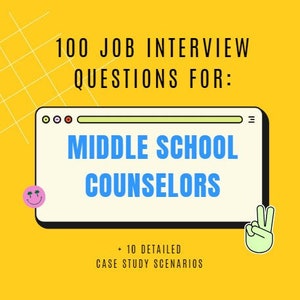 May include: A yellow background with a web browser window that says "MIDDLE SCHOOL COUNSELORS" in blue text. The text "100 JOB INTERVIEW QUESTIONS FOR:" is above the window. Below the window, the text "+ 10 DETAILED CASE STUDY SCENARIOS" is in black text. Below that, the text "SHOW UP READY TO LAND YOUR NEXT COUNSELING JOB" is in black text.