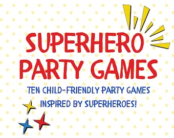 Superhero Party Games! 10 Kid-Friendly Party Games Inspired by 10 Different Superheroes