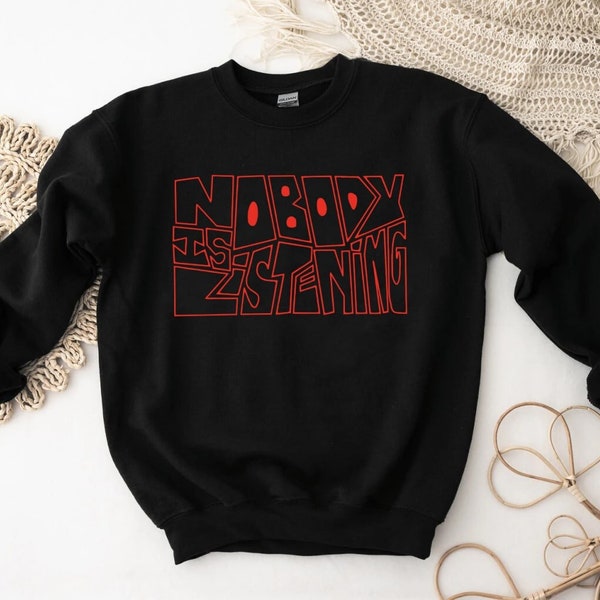 Zayn Malik Sweatshirt, Nobody Is Listening Sweatshirt,Zayn Malik Sweatshirt Inspired By Nobody Is Listening