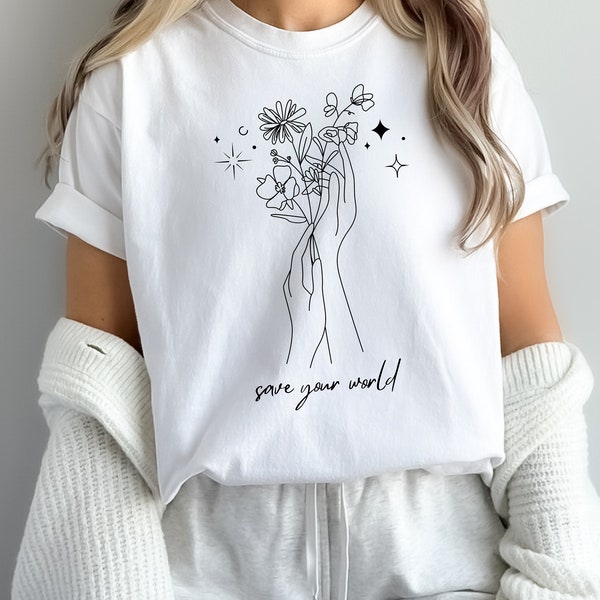 Save your World Tshirt Frauen Tshirt Mystisches Tshirt Blumen Tshirt Natur Motiv Geschenkidee für Sie Frauen Kleidung Bio Mode Streetwear