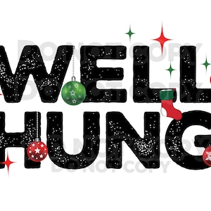 Well hung high resolution PNG digital file with transparent background sublimation DTF screen funny Christmas ornament stocking design
