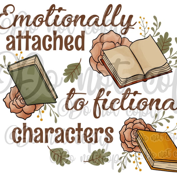 Emotionally attached to fictional characters high resolution PNG digital design file books flowers hand drawn digital art sublimation & more