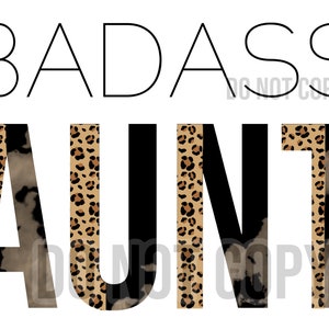 May include: A graphic design with the text "BADASS AUNT" in black letters. The letters are outlined with a leopard print pattern.