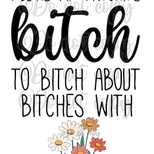 You’re my favorite bitch to bitch about bitches with high resolution PNG digital design transparent background sublimation & more hand drawn