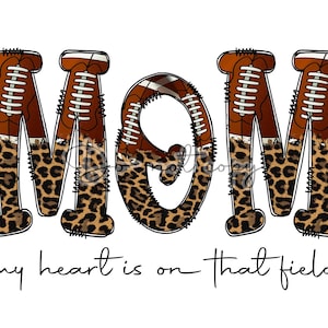 Football mom my heart is on that field. Split cheetah high resolution PNG digital file sublimation and more
