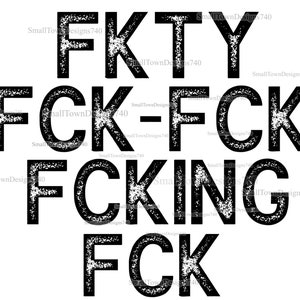 FKTY fck-fck fcking fck high resolution png digital design sublimation dtf distressed lettering - not suitable for vinyl use