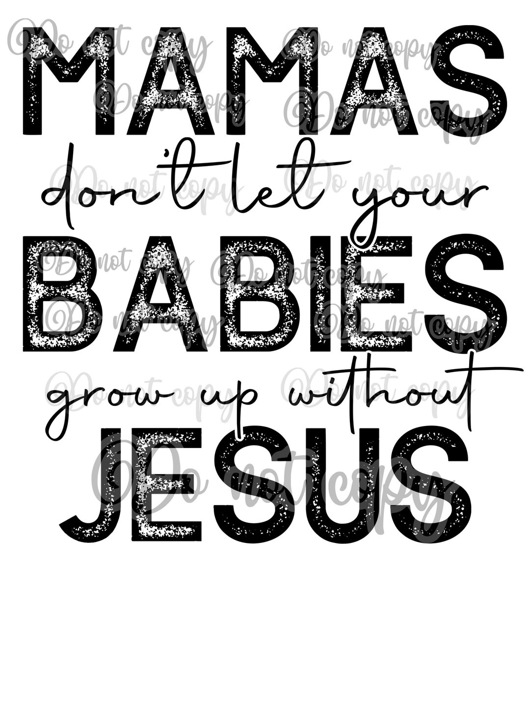 Mamas Don't Let your babies grow up without Jesus Shirt Mamas Don't Let your babies grow up without Jesus Shirt