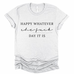 Happy what the f*ck day is PNG descarga digital de alta resolución con sublimación de fondo transparente DTF DTG vinilo y más divertido