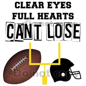Clear eyes full heart can’t lose HIGH resolution PNG files with transparent background. Helmet, field goal, football sublimation & more
