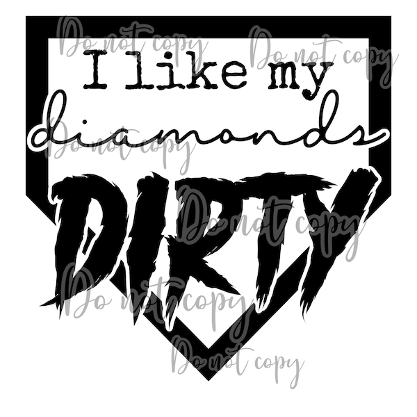 I like my diamonds dirty baseball softball high resolution png digital design sublimation DTF