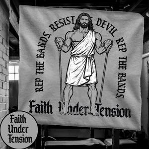 May include: A black and white graphic on a light gray banner. The image features a muscular figure in a toga holding resistance bands. Text includes "REP THE BANDS. RESIST DEVIL." and "Faith Under Tension."