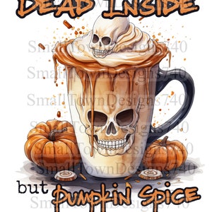 Dead Inside but Pumpkin Spice is nice high resolution PNG digital design coffee skull skeleton fall
