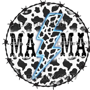 May include: A black and white cow print circle with a blue lightning bolt and the word "MAMA" in black text. The circle is surrounded by barbed wire.