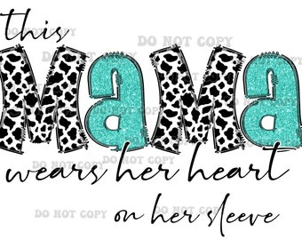 This mama wears her heart on her sleeve cow turquoise high resolution PNG digital file bundle - transparent background with matching hearts