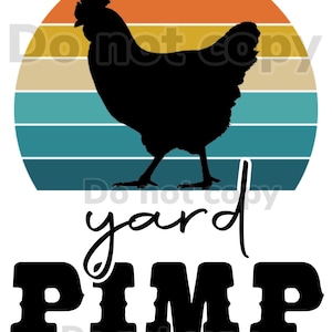 May include: A black silhouette of a chicken in front of a retro sunset with the text "yard PIMP" below.