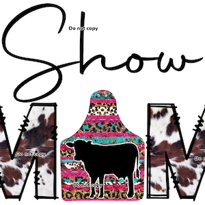 May include: Show Mom graphic with a cow silhouette inside a pink, turquoise, and gold ear tag. The letters are outlined in black and have a brown and white cowhide pattern.