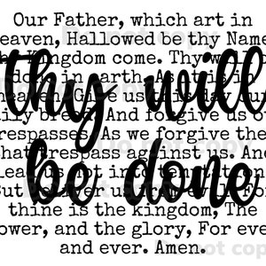 May include: Black and white typography print of the Lord's Prayer, with the words "Thy will be done" highlighted in bold black lettering.