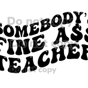 Somebody’s fine aSs teacher groovy abstract wavy text PNG high resolution  file transparent background DTF sublimation vinyl screen