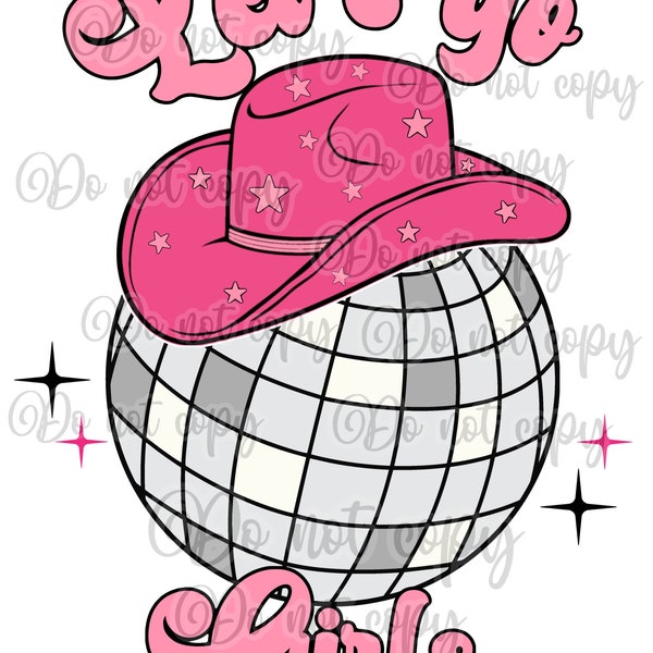 Let’s go girls high resolution PNG digital design retro cowgirl hat disco ball pink sublimation and more