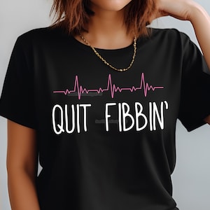 Quit Fibbin - high resolution PNG digital design - atrial fibrillation funny medical shirt design