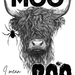 Moo I mean Boo high resolution PNG digital file with transparent background. Sublimation and more. Highland longhorn steer