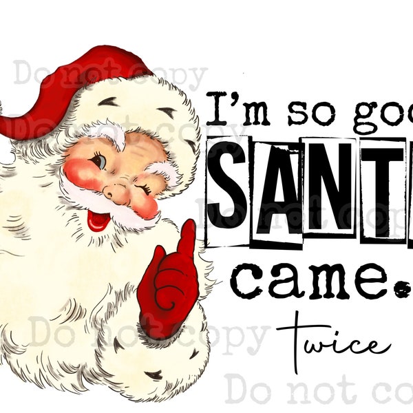I’m so good santa came twice PNG high resolution digital design with transparent background