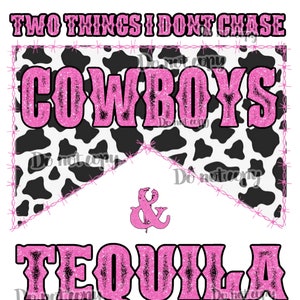 Two things I don’t chase cowboys and tequila high resolution digital file bundle with sleeve patch distressed cow print pink glitter barbed