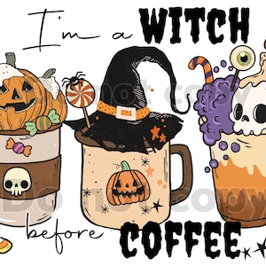 I’m a witch before coffee high-resolution PNG digital file with transparent background. Latte pumpkin spice skull witch’s hat iced candle