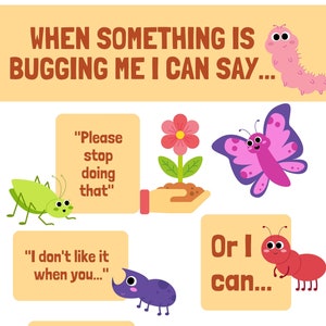 Può includere: Un'illustrazione colorata con insetti dei cartoni animati e un verme. Il testo dice "Quando qualcosa mi infastidisce, posso dire..." e elenca frasi come "Per favore, smettila di fare questo" e "Non mi piace quando tu..." L'illustrazione include anche il testo "O posso..." e elenca modi per affrontare i sentimenti difficili, come "Respirare profondamente" e "Parlare con qualcuno."