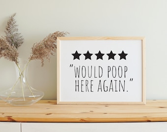 Would Poop Here Again 5 Star Review Funny Bathroom Wall Art Minimalist Décor, Digital Download + SVG