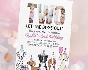 May include: A white invitation card with the text "TWO" and "LET THE DOGS OUT?" features photos of a child. Below, it reads "Sophia's 2nd Birthday" with dog illustrations wearing party hats. The RSVP is to Sydney.