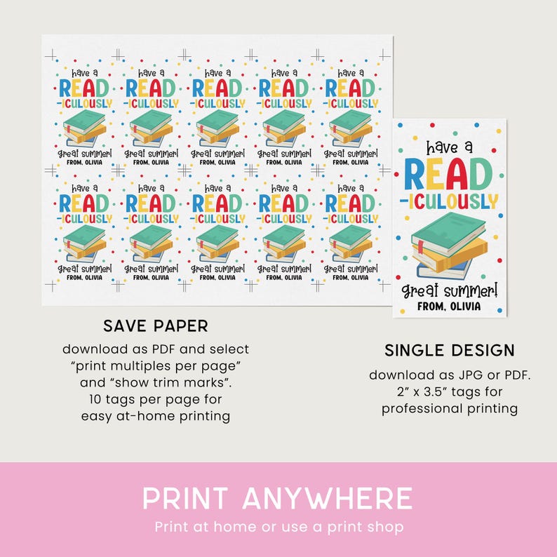 May include: Printable tags with a colorful stack of books and the text "Have a Read-iculously Great Summer! From, Olivia". The tags are designed for easy at-home printing or professional printing.