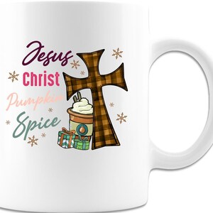 Jesus Christ Pumpkin Spice11oz Coffee Mug, Pumpkin Spice Mug, Autumn Mug, Pumpkin Decor, Novelty Gift, Pumpkin Spice Lovers, Fall Vibes