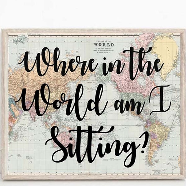 Where in the world am I sitting Travel themed wedding decor Travel themed seating sign, Travel theme Table assignment sign Vintage maps 0011