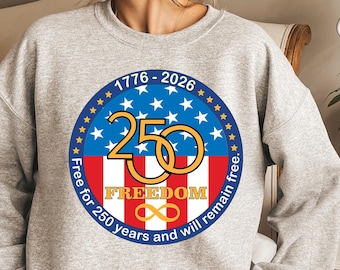 America 250th Anniversary Sweatshirt, Free for 250 Years Tee, Celebrate Our 250th Anniversary T-Shirt, 1776 Hoodie T-Shirt, America T-Shirt