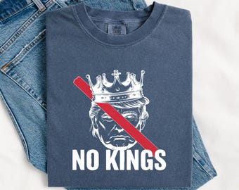 Comfort Colors® No Kings In America ,Anti Trump Shirt, No Kings Shirt, Protest Shirt, Liberal Shirt, Resistance Shirt, Anti Fascism Shirt