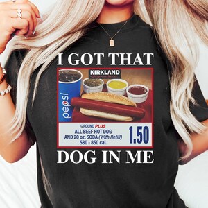 I Got That Dog In Me Shirt, Hotdog Shirt, Meme Shirts, Funny T Shirts, Hot Dog Lover Gift, Trendy Shirts, Hot Dog Sweatshirt