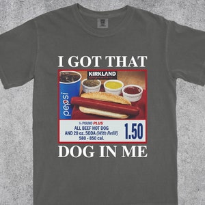 Comfort Colors® I Got That Dog In Me Shirt, Hotdog Shirt, Meme Shirts, Funny T Shirts, Hot Dog Lover Gift, Trendy Shirts, Hot Dog Meme shirt
