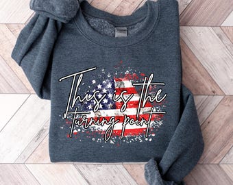 This Is The Turning Point Shirt, American Flag T shirt, Freedom Sweatshirt, Justice Tee, Activist Shirt, Conservative Shirt, Libertarian Tee