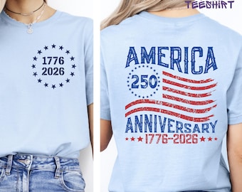 250th America Anniversary Shirt, US 250 Years Shirt, Patriotic Tee with USA Flag, We The People Shirt,Independence Day Hoodie, Pocket & Back