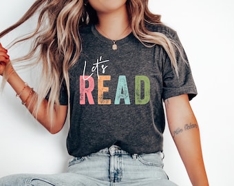 Let's Read Shirt, Read Shirt, Book Shirt, Reading Shirt, Book Lover Shirt, Librarian Gift, Teacher Shirt, Book Nerd Shirt, Reading Gift