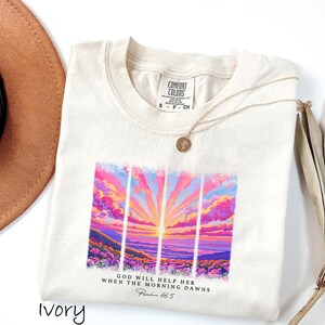 Comfort Colors® God Will Help Her When The Morning Dawns Shirt,Christian Shirt,Summer Bible Shirt, Tee,Jesus Christian T-Shirt, Holiday Tee