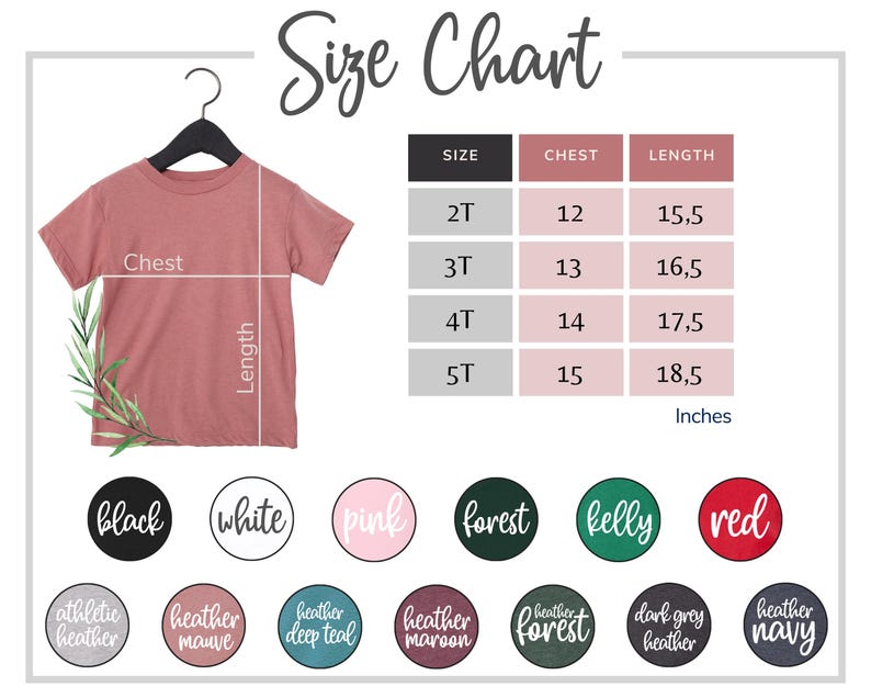 May include: A size chart for a children's t-shirt, with measurements in inches. The chart includes chest and length measurements for sizes 2T to 5T. Color options are displayed in circles: black, white, pink, forest, kelly, and red.
