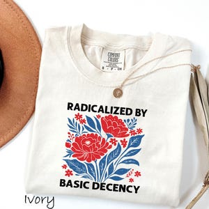Comfort Colors® Activist Shirt,Anti-Trump Tee,Liberal Accessory Leftist, Basic Decency, Never Trump, Democracy Gift,Socialist