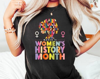 March is Women's History Month Shirt, Feminist Shirt, Female Empowerment Tee, Strong Women Shirt, Womens Rights Shirt, Empowered Women Tee