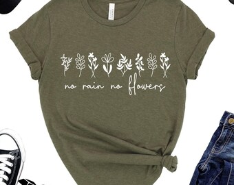 No Rain No Flowers Shirt, Floral Graphic Tee