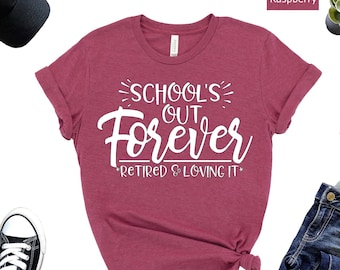 School's Out Forever Teacher Retirement Shirt