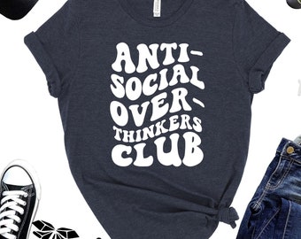 Antisocial Overthinkers Club T-Shirt, Funny Introvert Tee