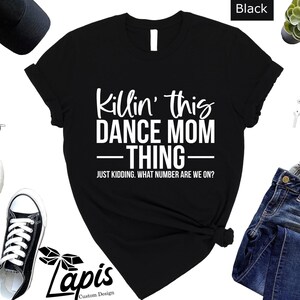 Killin This Dance Mom Thinks Shirt, Dance Mom Shirt, Gift For Mom, Funny Dancer Shirt, Funny Mom Shirt, Dance Mama Shirt, Dancing Mom Tee